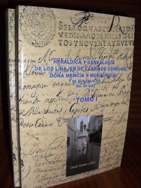 HERLDICA Y GENEALOGA DE CABRA DE CRDOBA, DOA MENCA Y MONTURQUE, Y DE SUS ENLACES (SS. XV-XIX). Volumen I y II